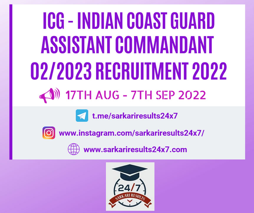 ICG - Join Indian Coast Guard - Assistant Commandant 02/2023 Batch Recruitment 2022